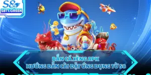 Bắn Cá Xèng APK - Hướng Dẫn Cài Đặt Ứng Dụng Từ S8