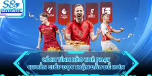 Cách Tính Kèo Thẻ Phạt - Chuẩn Giúp Đọc Trận Đấu Dễ Hơn