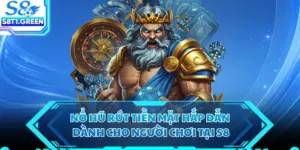 Nổ Hũ Rút Tiền Mặt Hấp Dẫn Dành Cho Người Chơi Tại S8