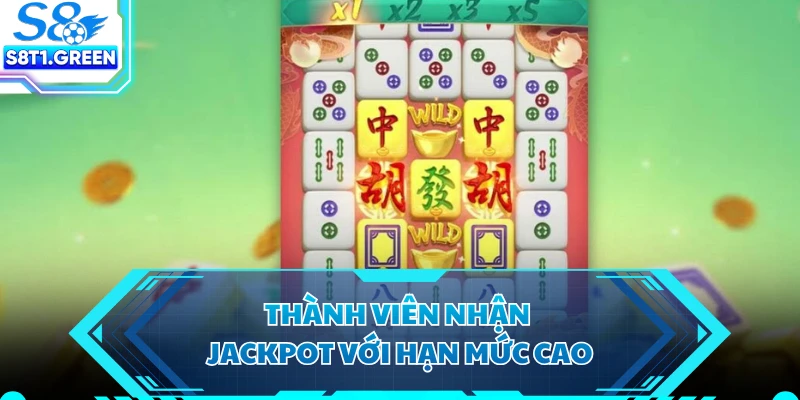Thành viên nhận jackpot với hạn mức cao