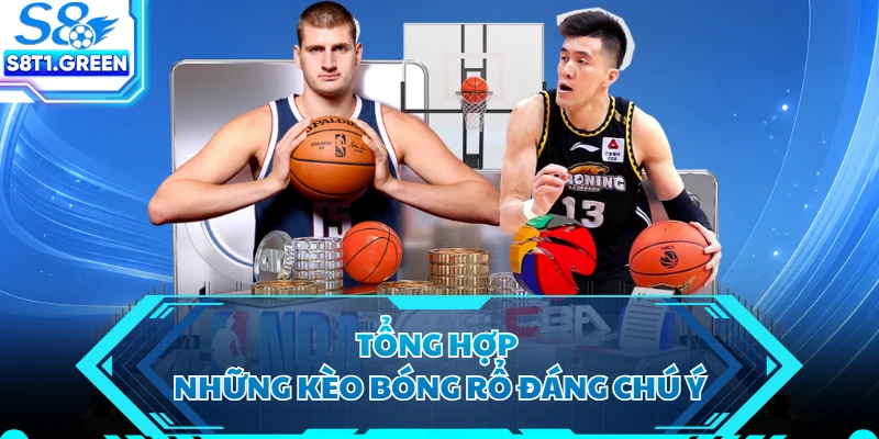 Tổng hợp những kèo bóng rổ đáng chú ý 